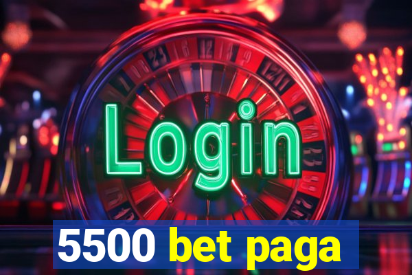 5500 bet paga